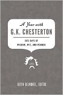 A Year with G. K. Chesterton: 365 Days of Wisdom, Wit, and Wonder
