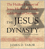 The Jesus Dynasty: The Hidden History of Jesus, His Royal Family, and the Birth of Christianity