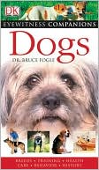 Dogs: Breeds, Training, Health, Care, Behavior, History (Eyewitness Companions Series)