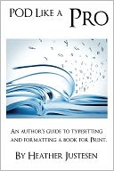 POD Like a Pro: An Author's Guide to Typesetting and Formatting a Book for Print