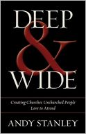 Deep and Wide: Creating Churches Unchurched People Love to Attend