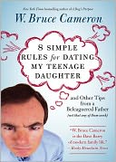 8 Simple Rules for Dating My Teenage Daughter: And Other Tips from a Beleaguered Father (Not That Any of Them Work)