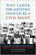 Why Labor Organizing Should Be a Civil Right: Rebuilding a Middle-Class Democracy by Enhancing Worker Voice