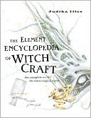 The Element Encyclopedia of Witchcraft: The Complete A-Z for the Entire Magical World