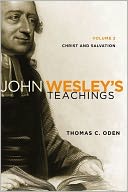 John Wesley's Teachings, Volume 2: Christ and Salvation