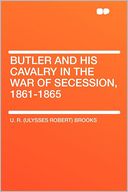 Butler and His Cavalry in the War of Secession, 1861-1865