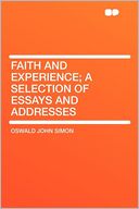 Faith and Experience; a Selection of Essays and Addresses