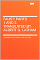 Faust: Parts 1 and 2. Translated by Albert G. Latham