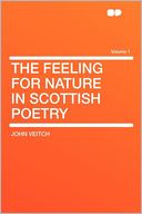 The Feeling for Nature in Scottish Poetry Volume 1
