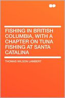 download Fishing in British Columbia, With a Chapter on Tuna Fishing at Santa Catalina book