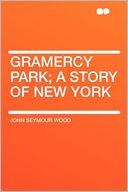 Gramercy Park; a Story of New York