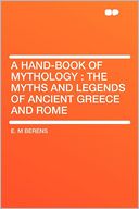 A Hand-book of Mythology: the Myths and Legends of Ancient Greece and Rome