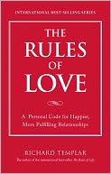 The Rules of Love: A Personal Code for Happier, More Fulfilling Relationships (The Rules Series)