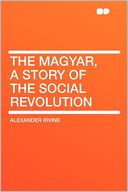 The Magyar, a Story of the Social Revolution