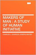 Makers of Man: a Study of Human Initiative