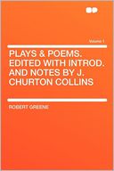 Plays & Poems. Edited With Introd. and Notes by J. Churton Collins Volume 1