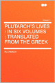 Plutarch's Lives: in Six Volumes : Translated From the Greek Volume 1