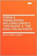 Poems & Translations; Including Dante's 