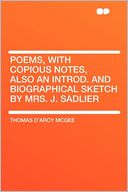 Poems, With Copious Notes, Also an Introd. and Biographical Sketch by Mrs. J. Sadlier