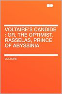 Voltaire's Candide: Or, the Optimist. Rasselas, Prince of Abyssinia