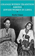 Change Within Tradition among Jewish Women in Libya by Rachel Simon: Book Cover