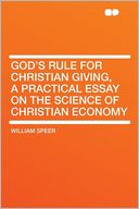 God's Rule for Christian Giving, a Practical Essay on the Science of Christian Economy