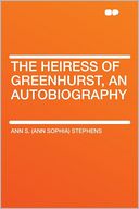 The Heiress of Greenhurst, an Autobiography