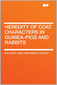 Heredity of Coat Characters in Guinea-pigs and Rabbits