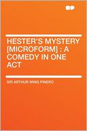 Hester's Mystery [microform]: a Comedy in One Act
