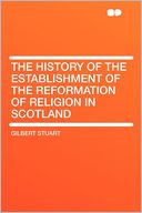 The History of the Establishment of the Reformation of Religion in Scotland