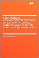 A Homiletical Commentary on the Book of Ezra: With Critical and Explanatory Notes, Illustrations and Indexes