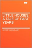 Little Houses; a Tale of Past Years