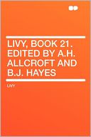 Livy, Book 21. Edited by A.H. Allcroft and B.J. Hayes