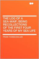 The Log of a Sea-waif; Being Recollections of the First Four Years of My Sea Life