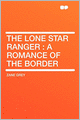 The Lone Star Ranger: a Romance of the Border
