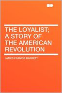 The Loyalist; a Story of the American Revolution