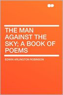 The Man Against the Sky; a Book of Poems