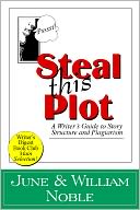 Steal This Plot: A Writer’s Guide to Story Structure and Plagiarism