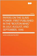 Papers on the Slave Power: First Published in the 