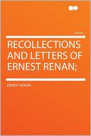Recollections and Letters of Ernest Renan;