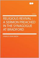 Religious Revival: a Sermon Preached in the Synagogue at Bradford