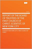 Report of the Board of Trustees of the First Church of Christ, Scientist, of New York City