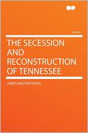 The Secession and Reconstruction of Tennessee