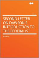 Second Letter on Dawson's Introduction to the Federalist