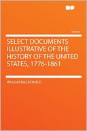 Select Documents Illustrative of the History of the United States, 1776-1861