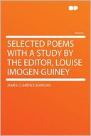 Selected Poems With a Study by the Editor, Louise Imogen Guiney