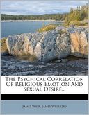 The Psychical Correlation Of Religious Emotion And Sexual Desire...