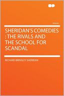 Sheridan's Comedies: the Rivals and the School for Scandal
