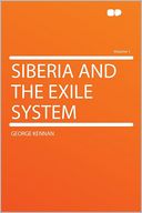 Siberia and the Exile System Volume 1
