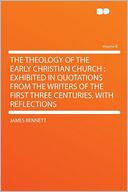 The Theology of the Early Christian Church: Exhibited in Quotations From the Writers of the First Three Centuries, With Reflections Volume 8